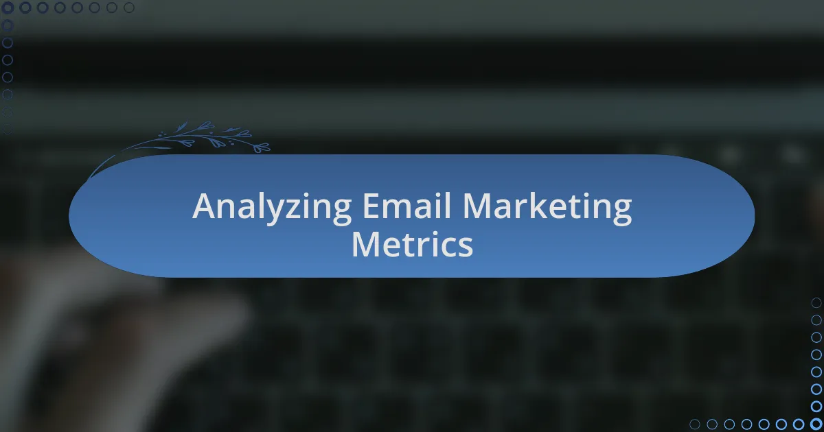 Analyzing Email Marketing Metrics