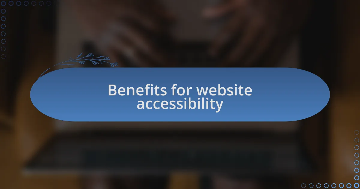 Benefits for website accessibility