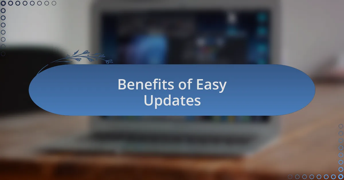Benefits of Easy Updates