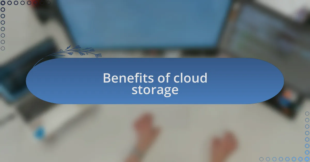Benefits of cloud storage