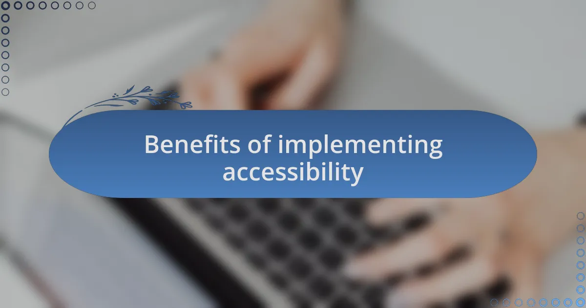 Benefits of implementing accessibility