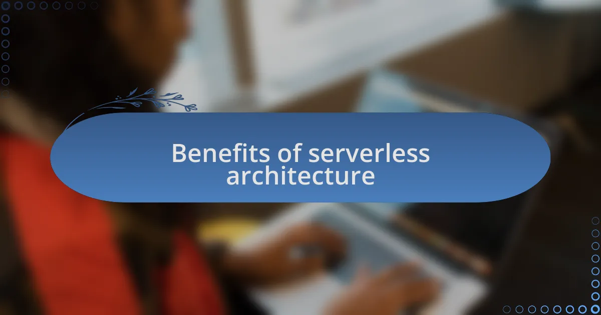 Benefits of serverless architecture