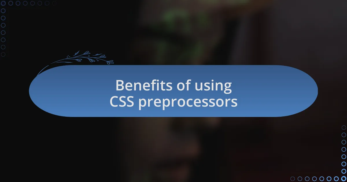 Benefits of using CSS preprocessors