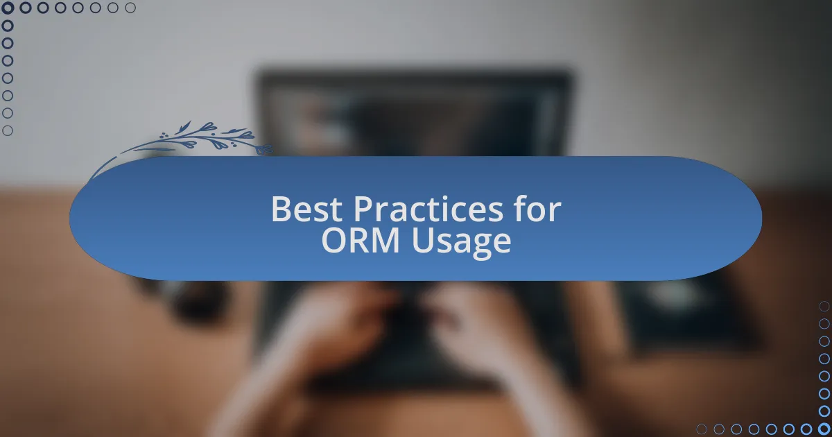 Best Practices for ORM Usage