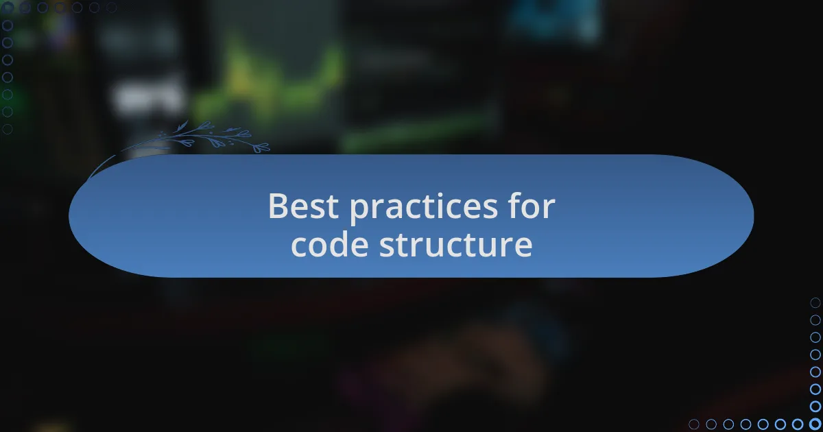 Best practices for code structure