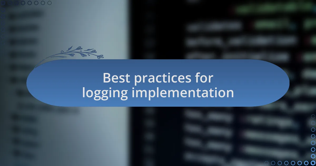 Best practices for logging implementation