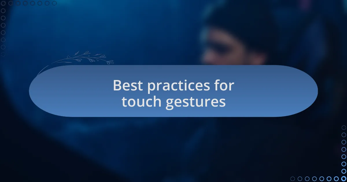 Best practices for touch gestures