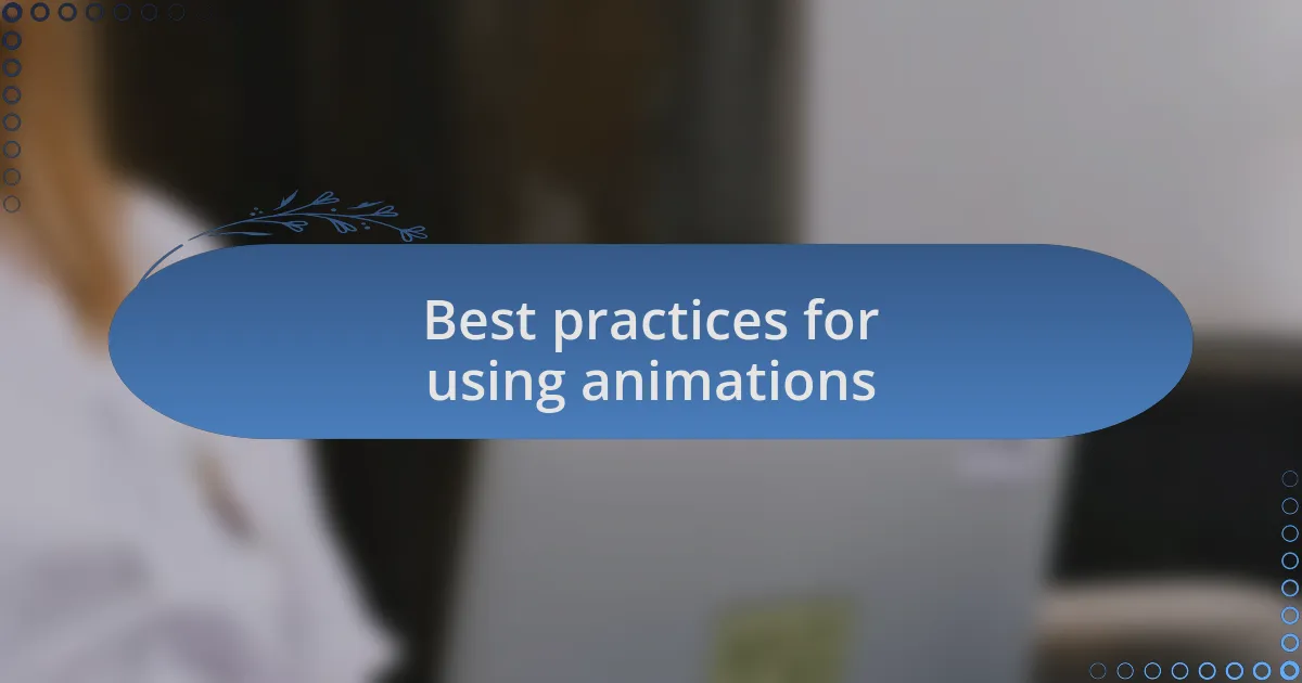 Best practices for using animations