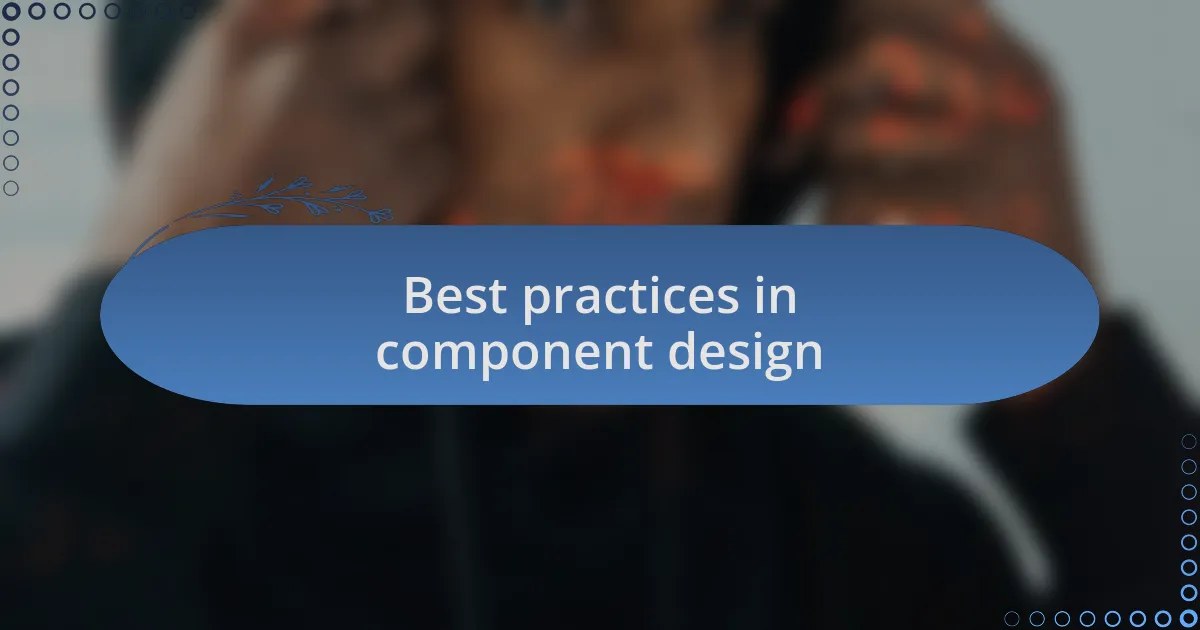Best practices in component design