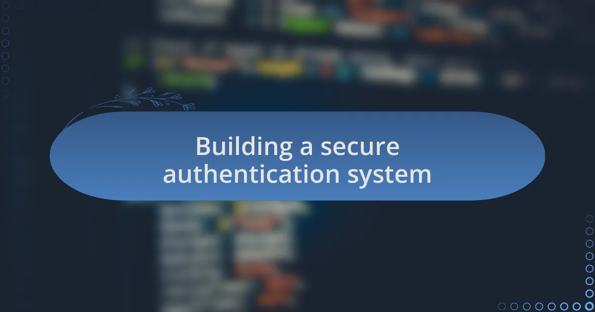 Building a secure authentication system