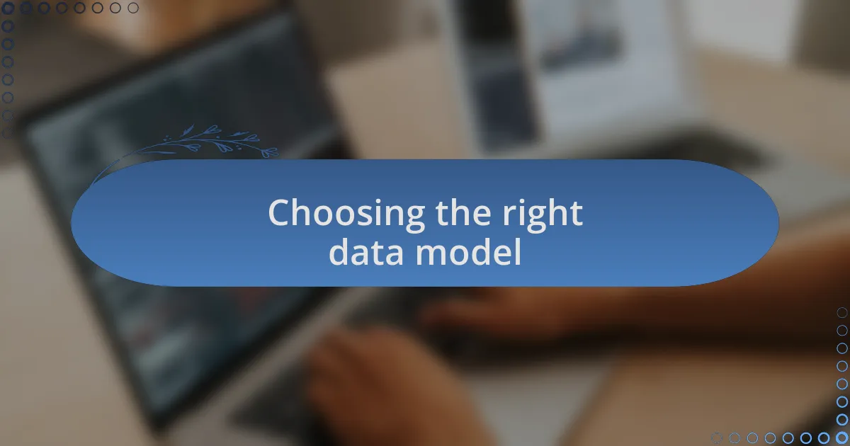 Choosing the right data model
