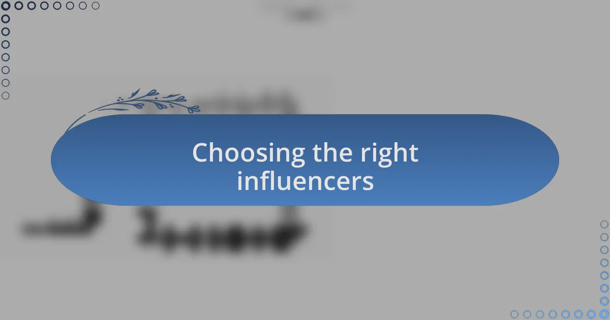 Choosing the right influencers