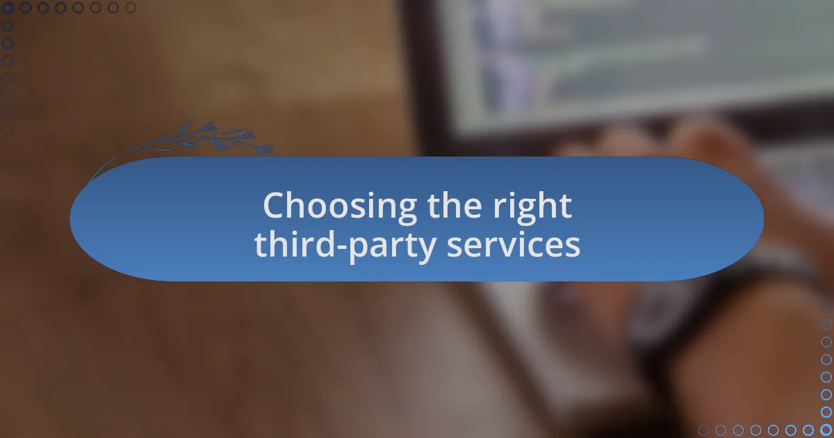 Choosing the right third-party services