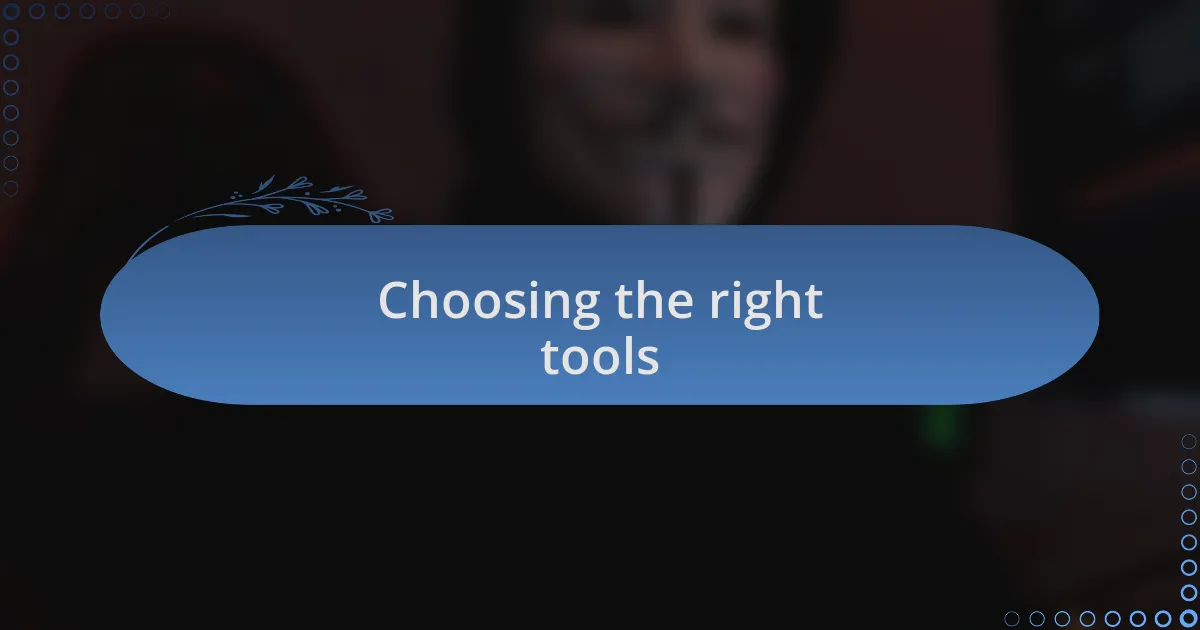 Choosing the right tools