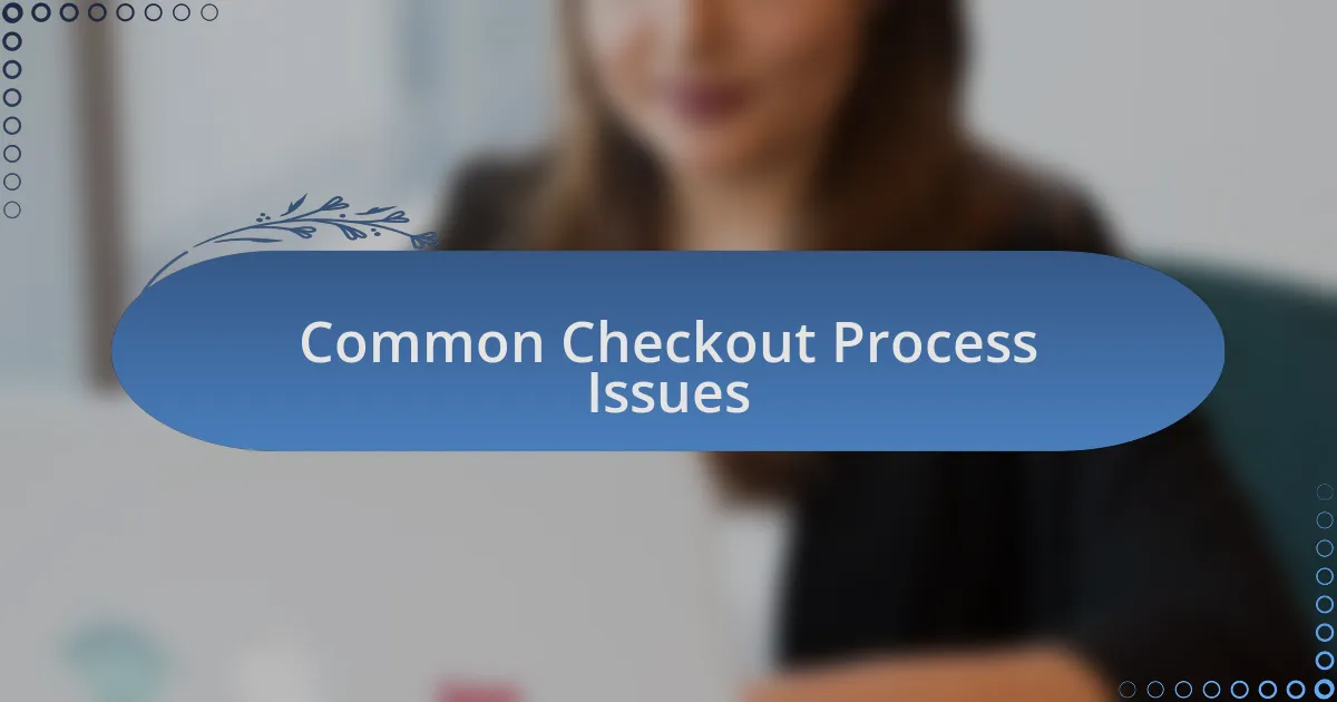 Common Checkout Process Issues