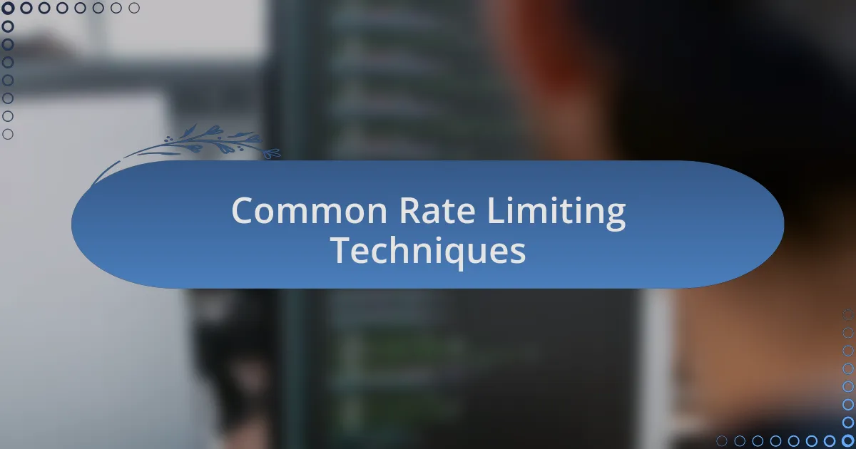 Common Rate Limiting Techniques
