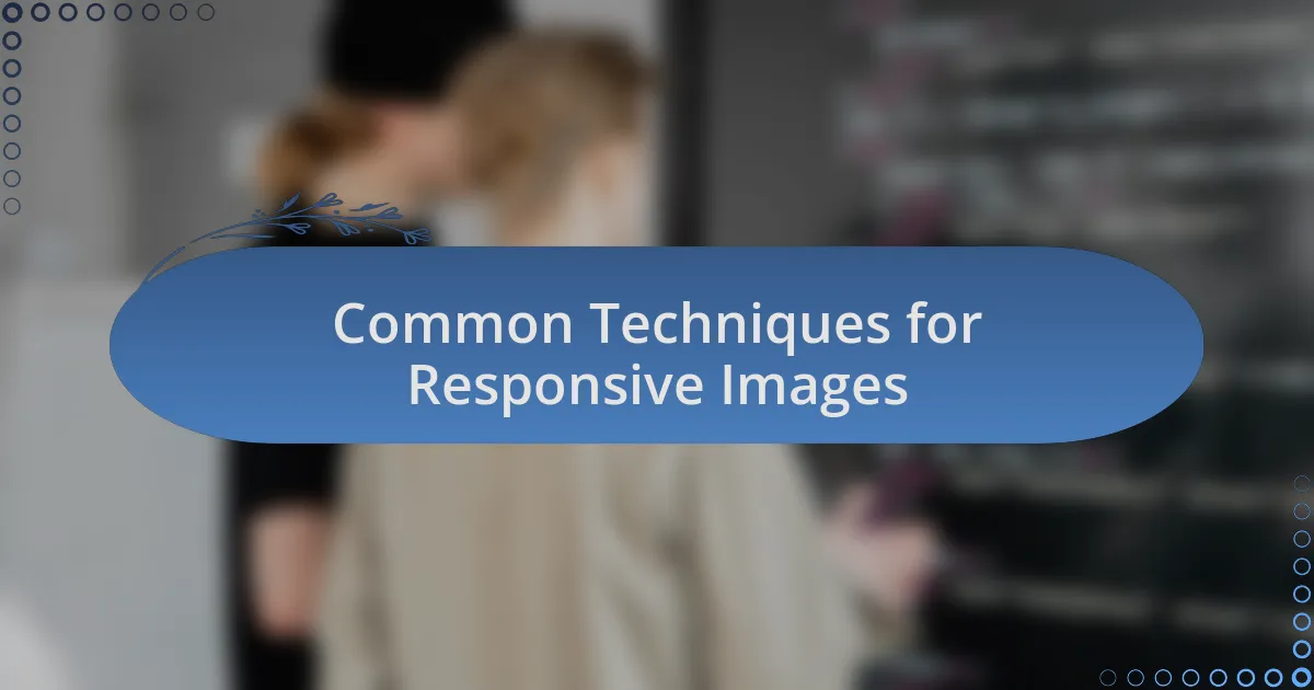 Common Techniques for Responsive Images