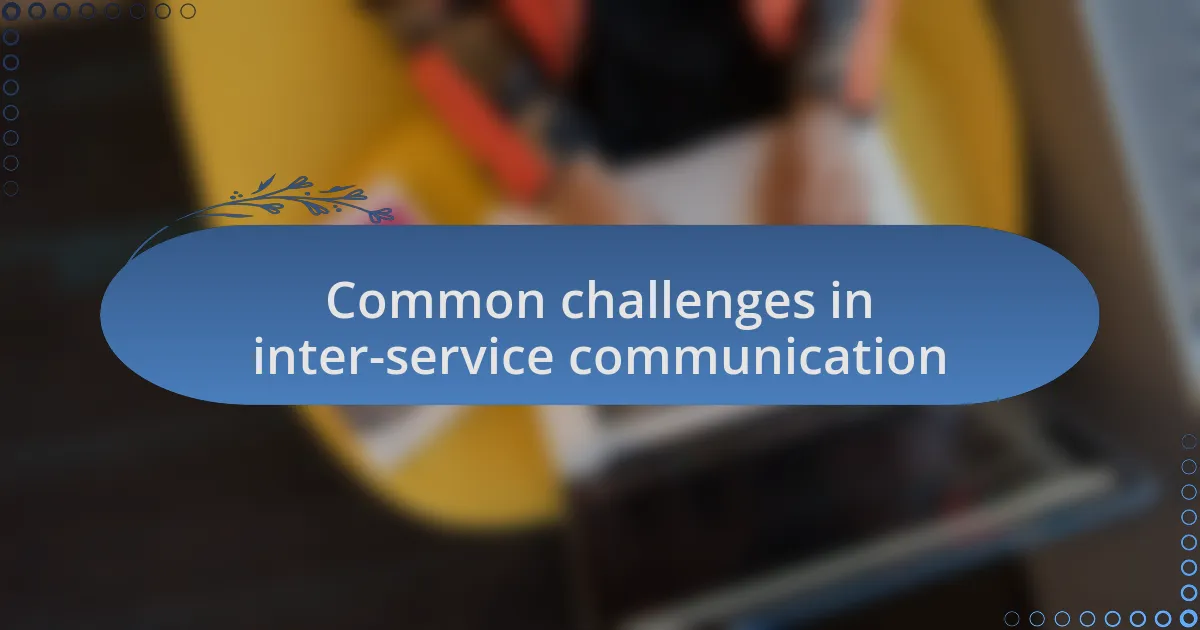 Common challenges in inter-service communication