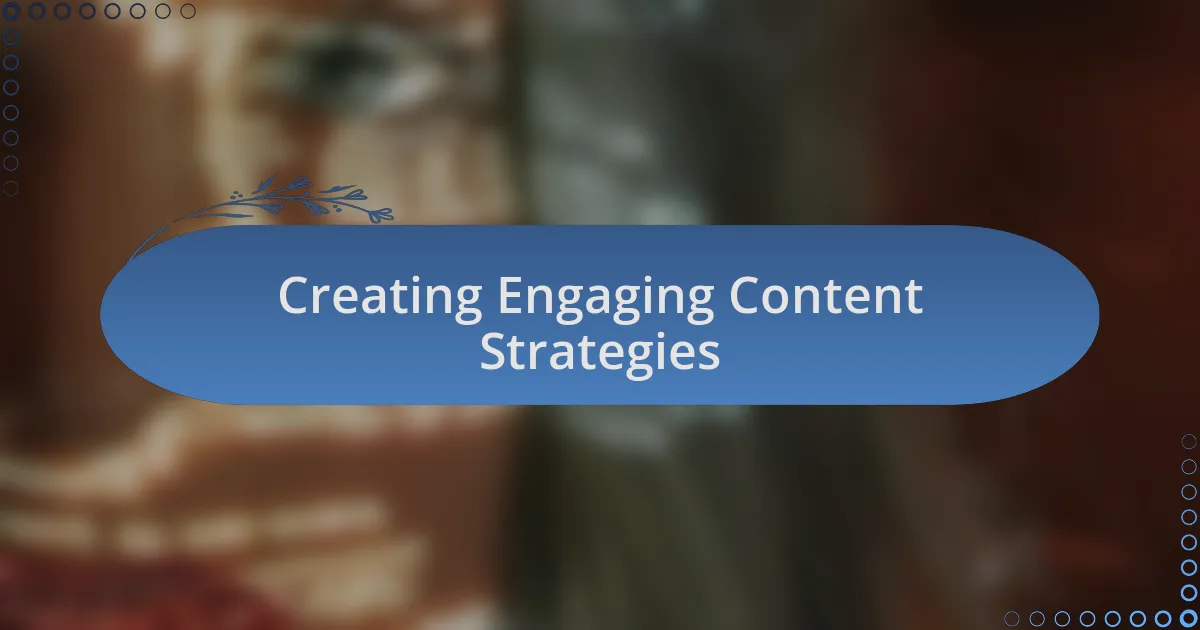 Creating Engaging Content Strategies