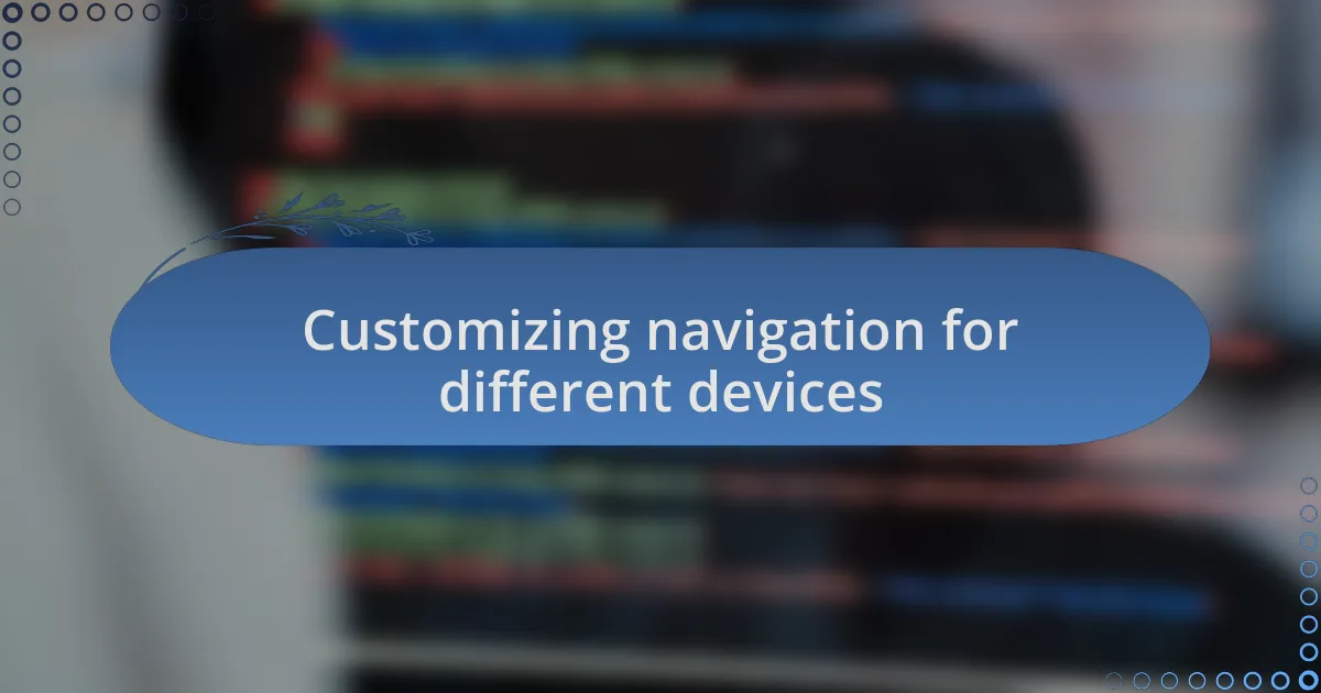 Customizing navigation for different devices
