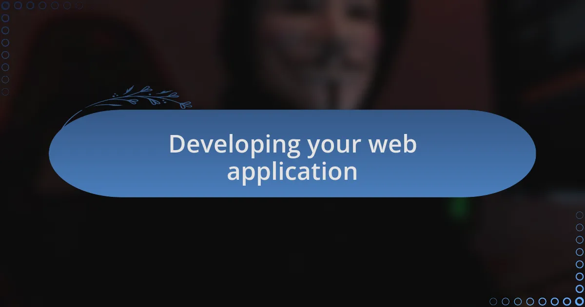 Developing your web application