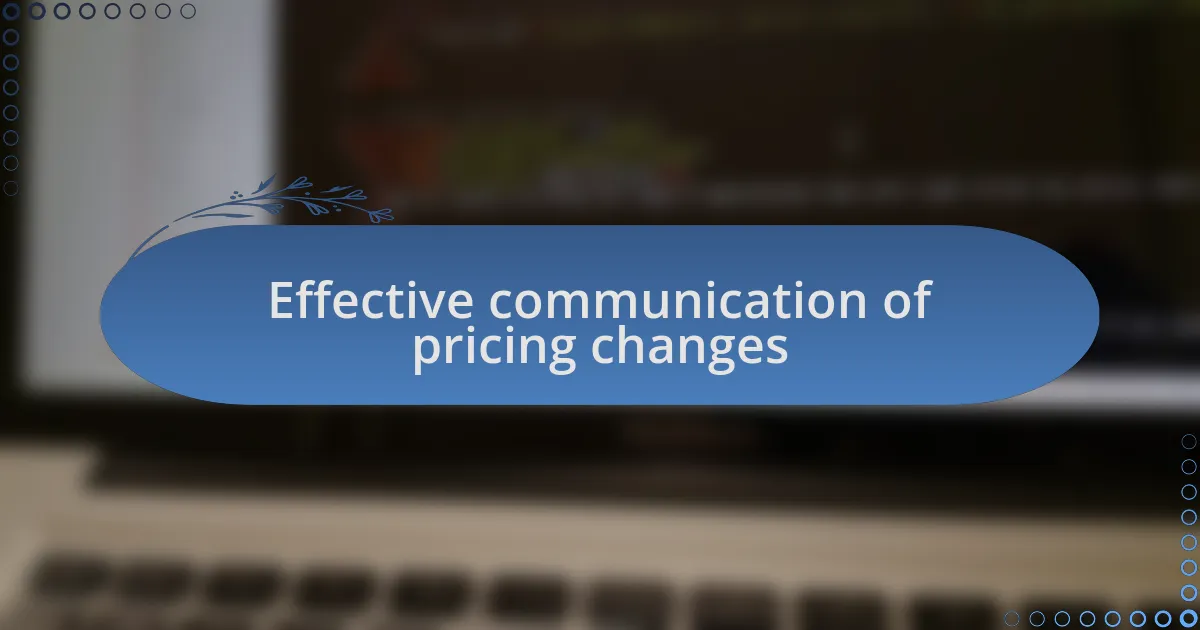 Effective communication of pricing changes