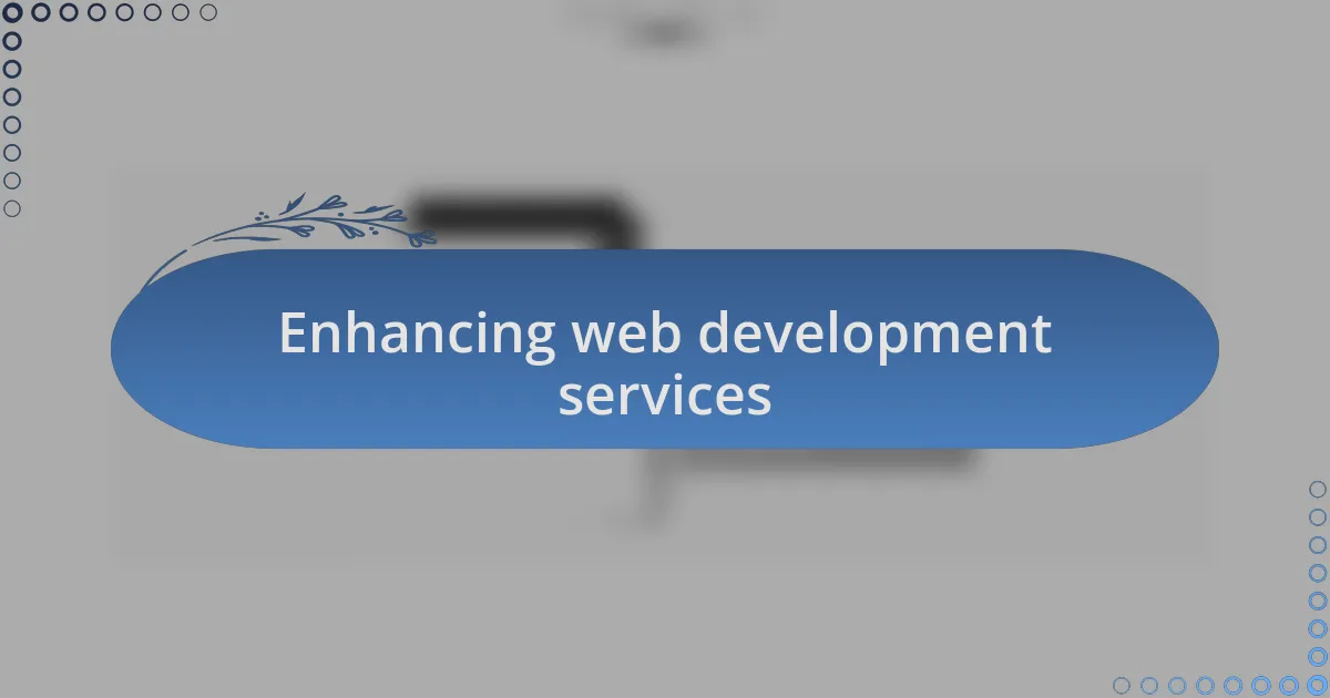 Enhancing web development services