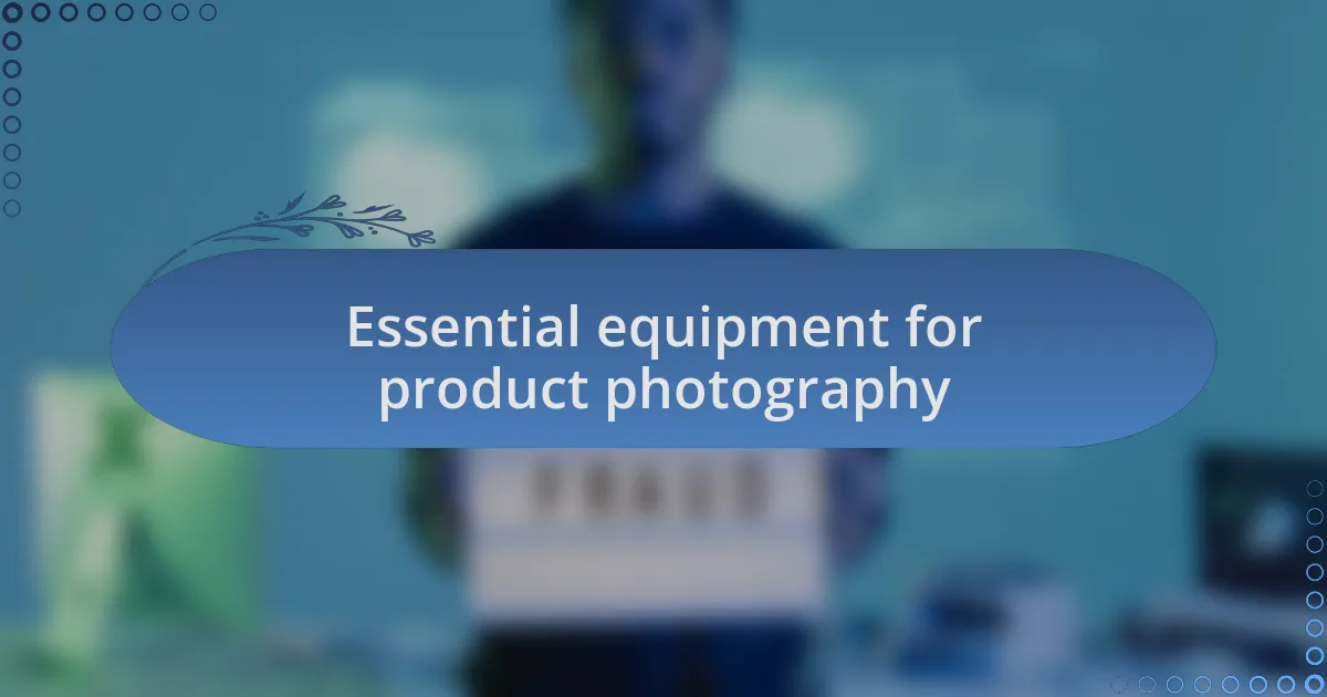 Essential equipment for product photography