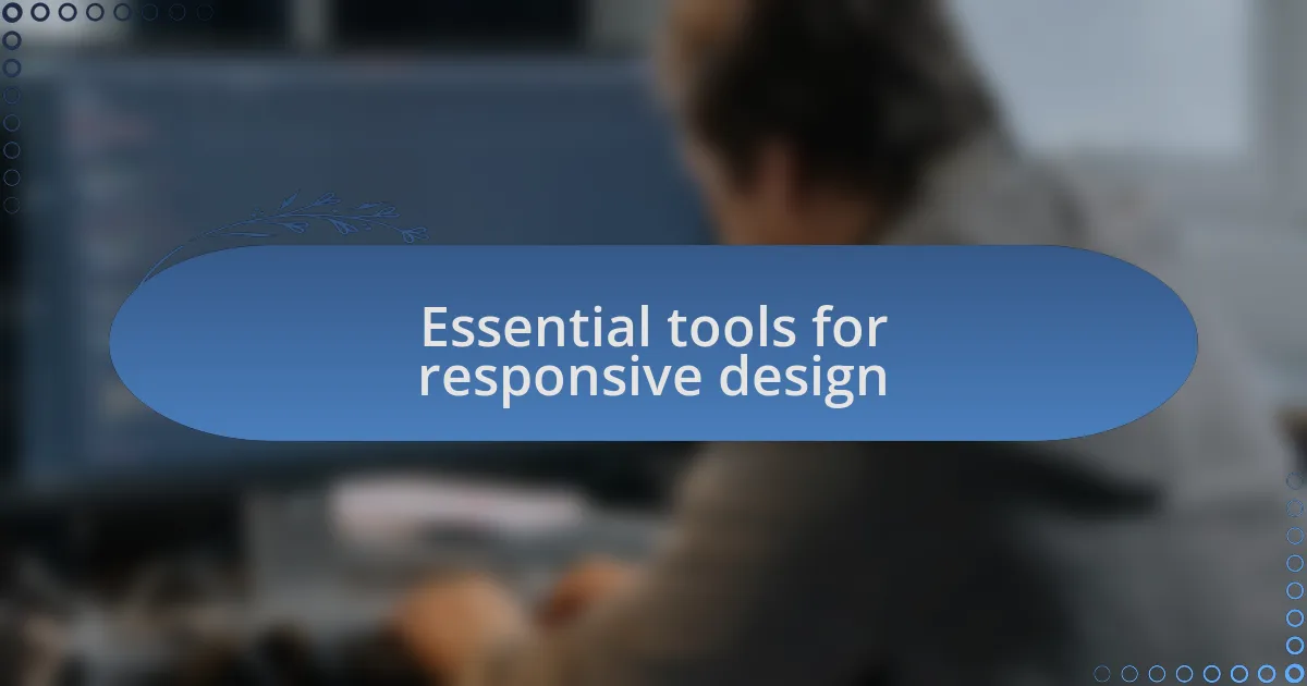 Essential tools for responsive design