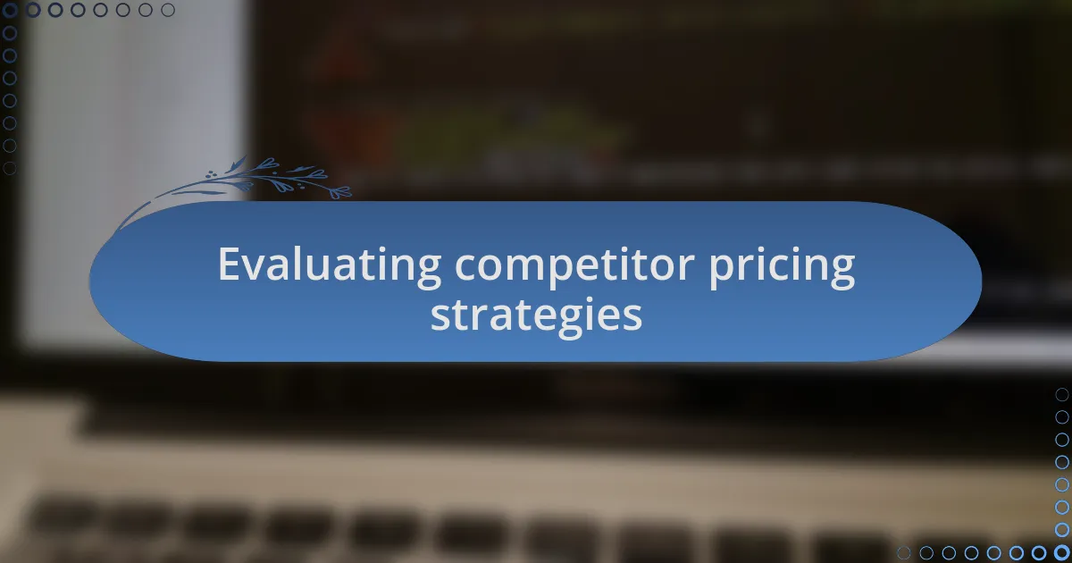 Evaluating competitor pricing strategies