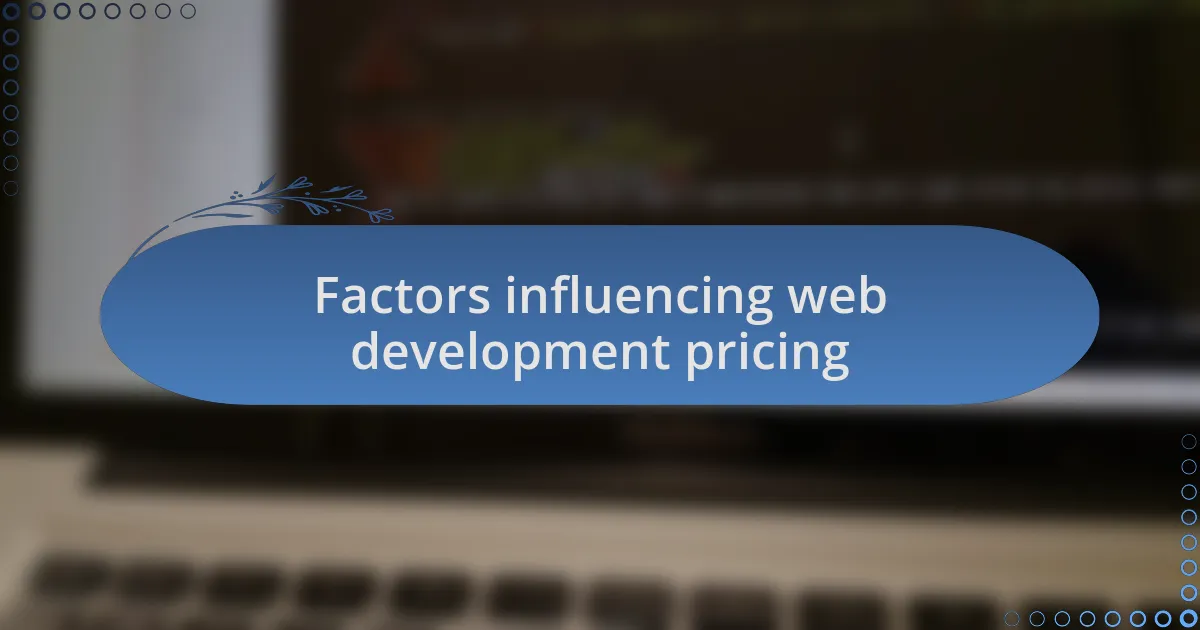 Factors influencing web development pricing