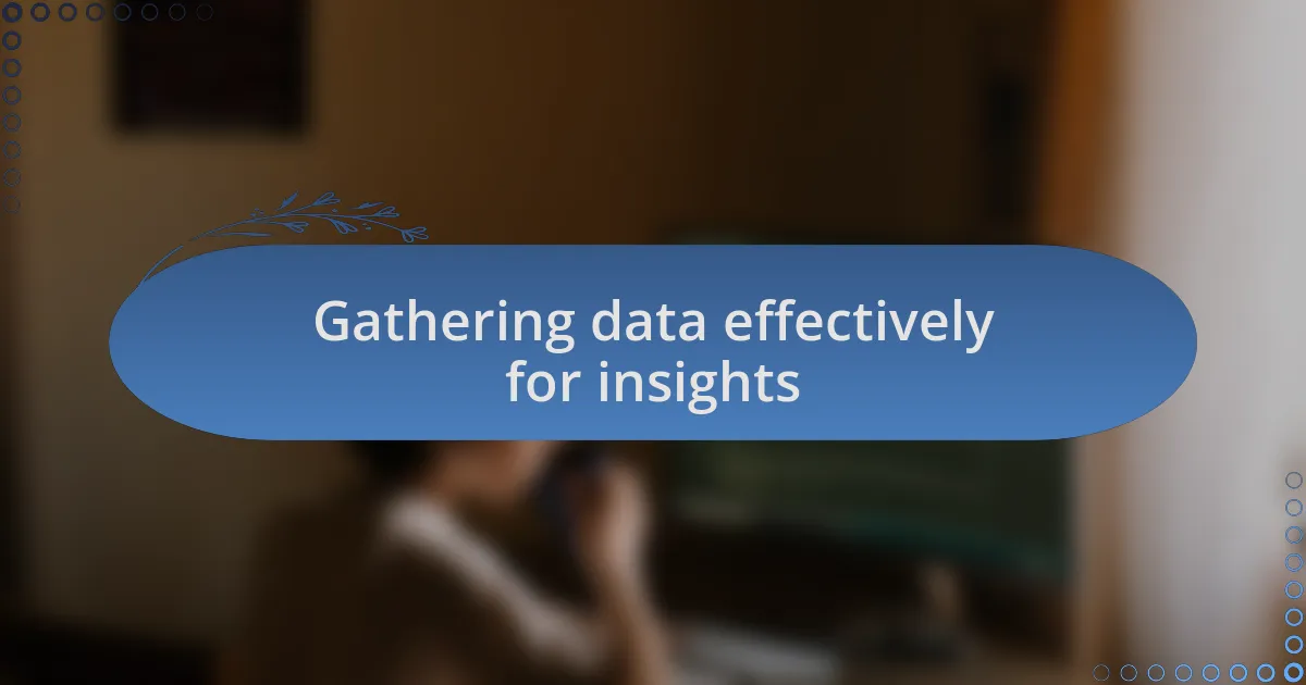Gathering data effectively for insights