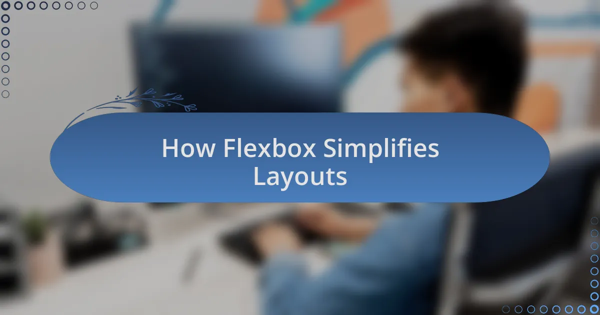 How Flexbox Simplifies Layouts
