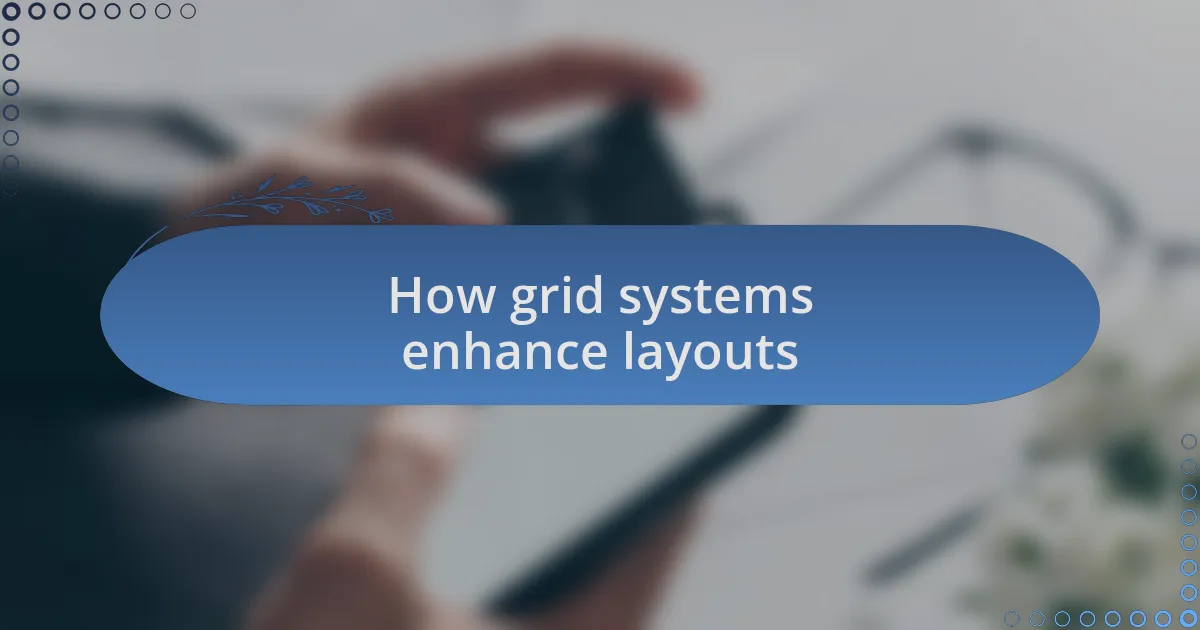 How grid systems enhance layouts