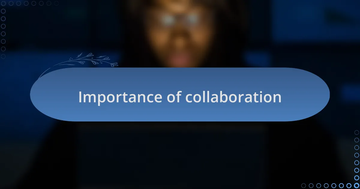 Importance of collaboration