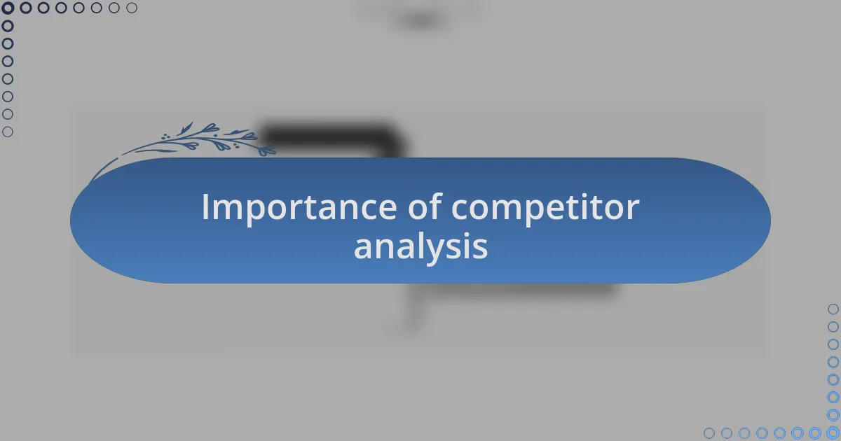 Importance of competitor analysis