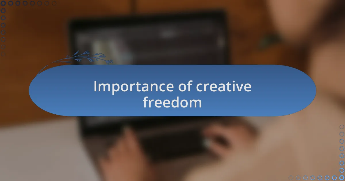 Importance of creative freedom