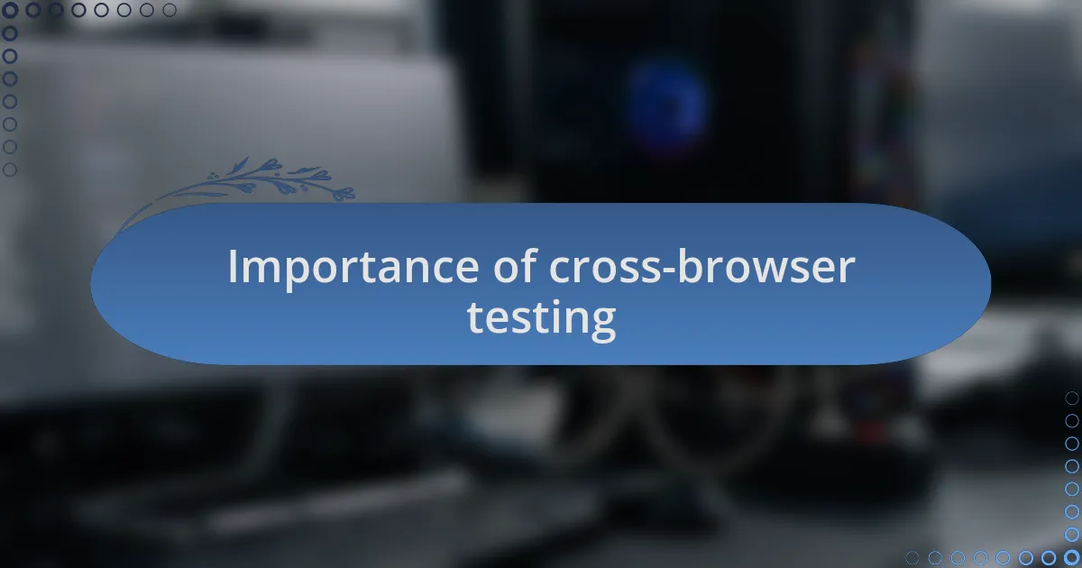 Importance of cross-browser testing