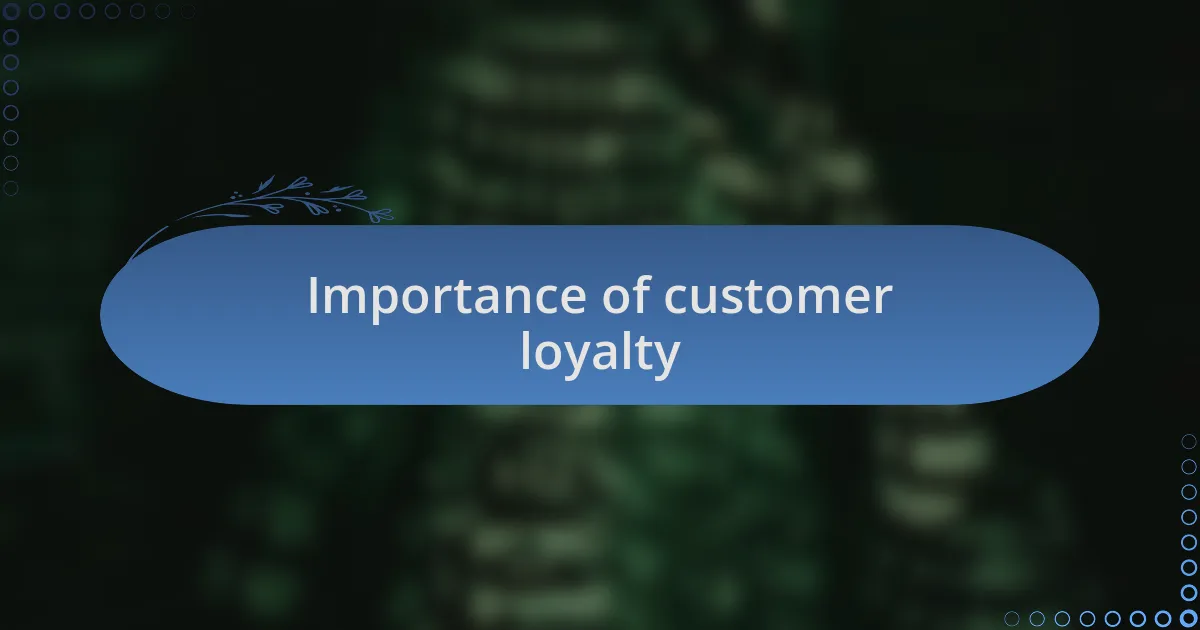 Importance of customer loyalty