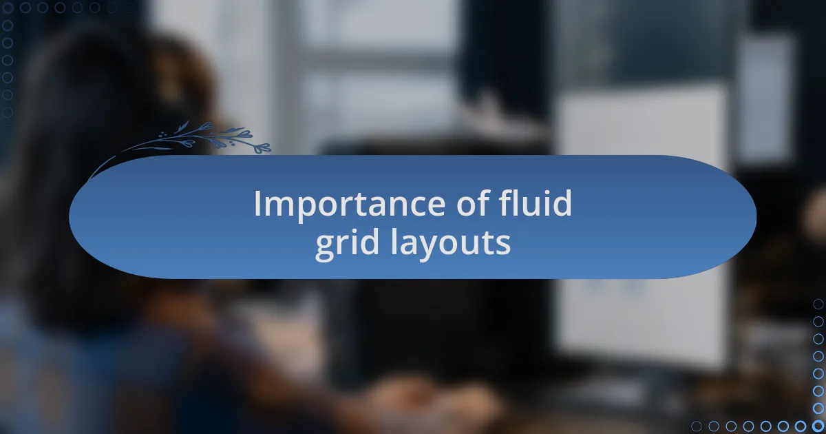 Importance of fluid grid layouts