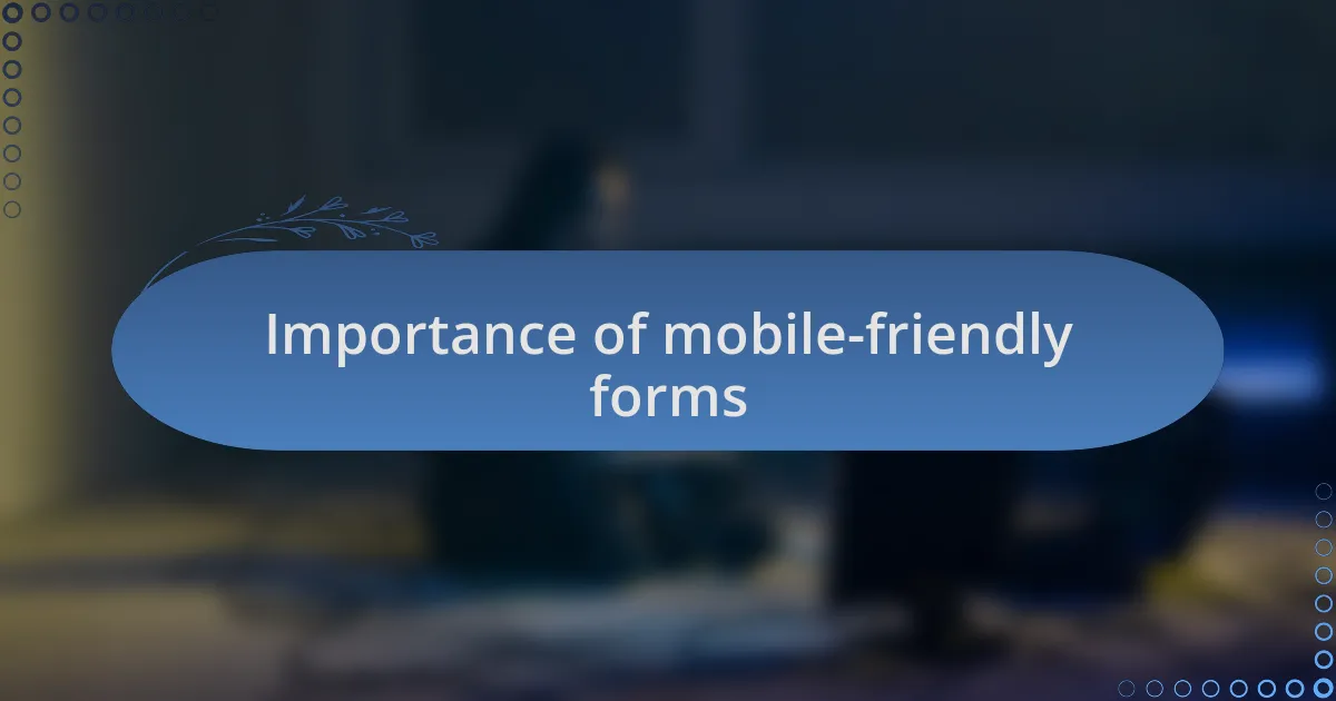 Importance of mobile-friendly forms