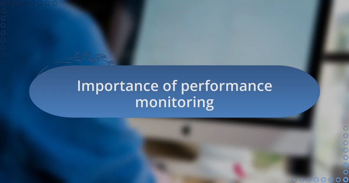 Importance of performance monitoring