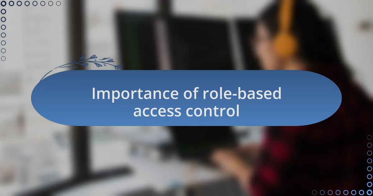 Importance of role-based access control