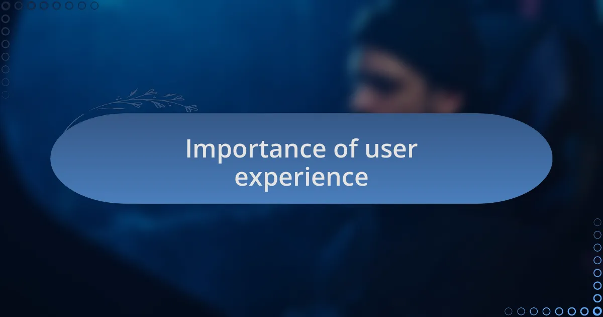 Importance of user experience