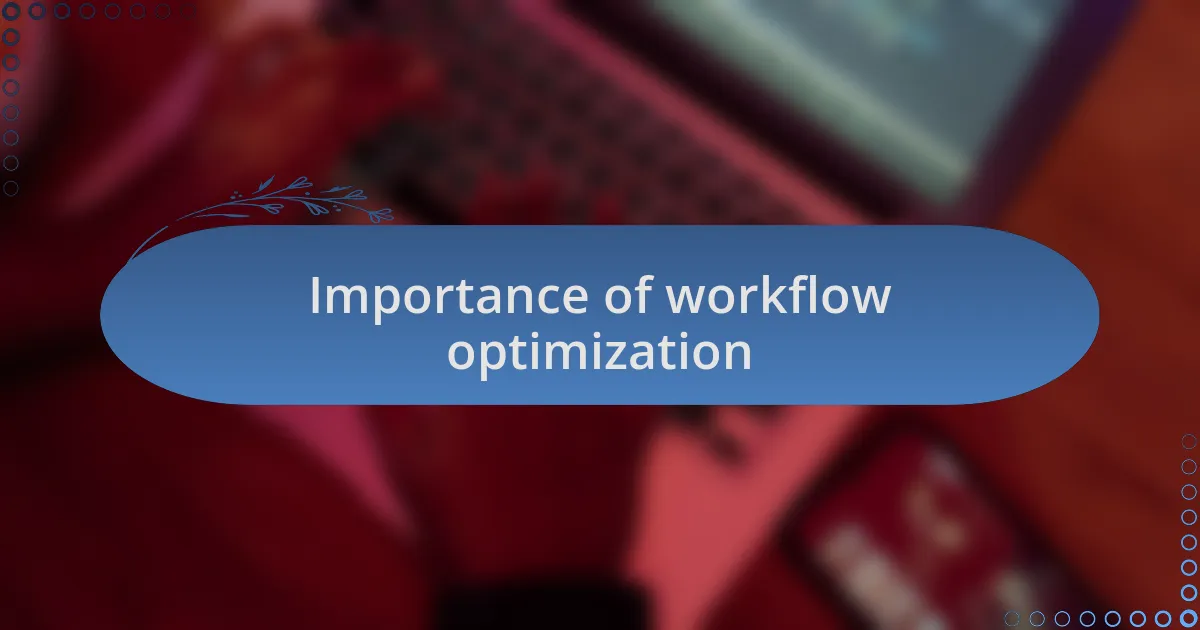 Importance of workflow optimization