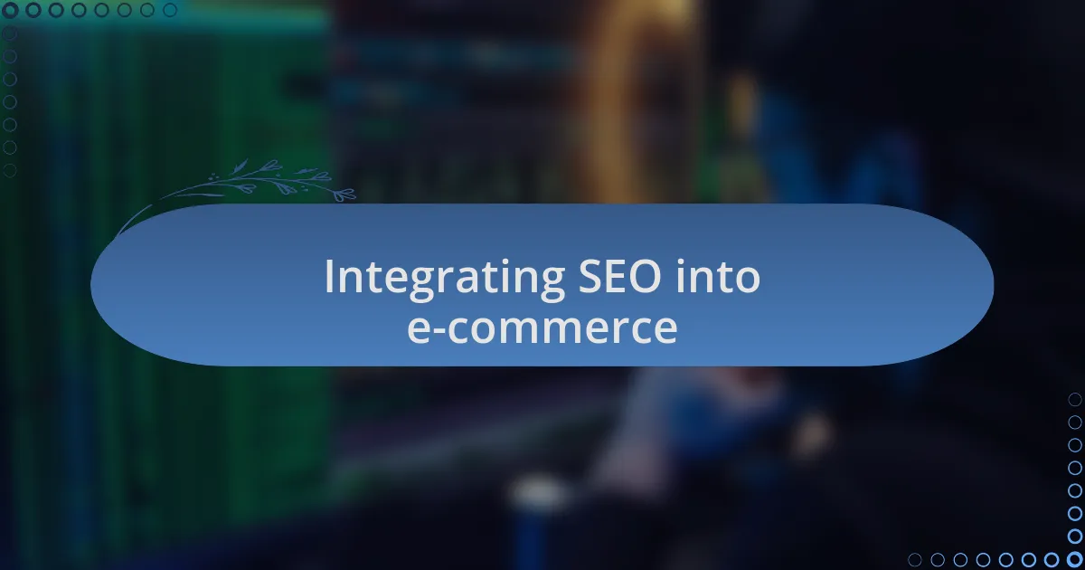 Integrating SEO into e-commerce