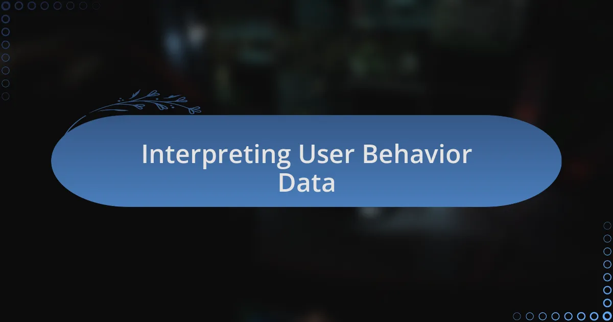 Interpreting User Behavior Data