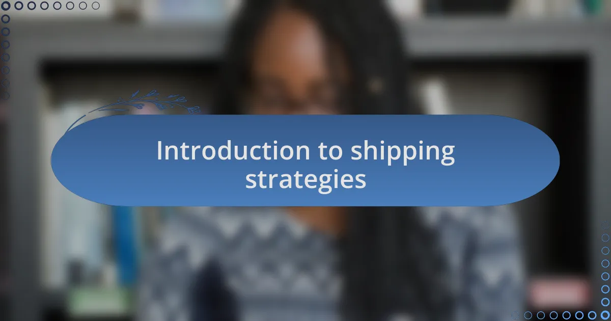 Introduction to shipping strategies