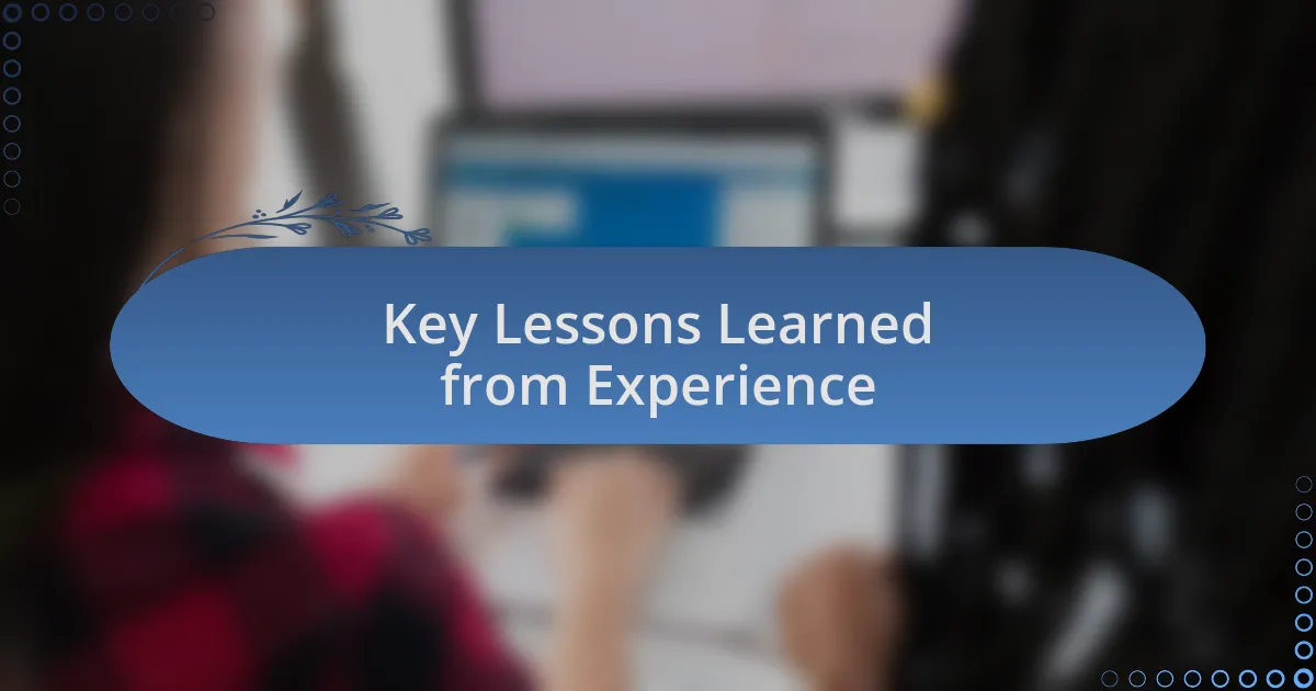 Key Lessons Learned from Experience