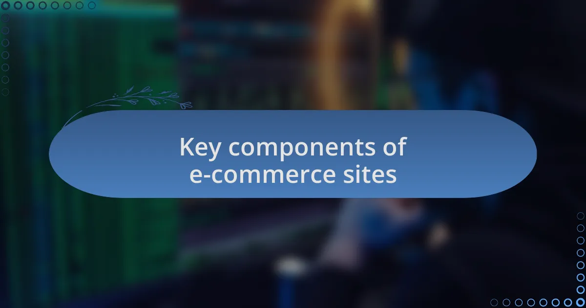 Key components of e-commerce sites